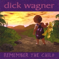Dick Wagner : Remember the Child