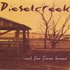 DIESELCREEK: Not Far From Home