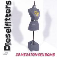 The Dieselfitters : 30 Megaton Sex Bomb