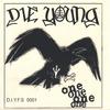 DIE YOUNG: ONE