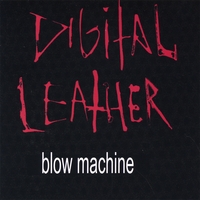 DIGITAL LEATHER: Blow Machine