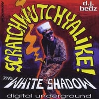 DIGITAL UNDERGROUND: Scratchwutchyalike
