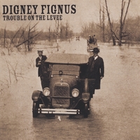 Digney Fignus : Trouble on the Levee