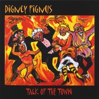 Digney Fignus : Talk of the Town