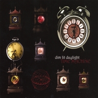 Dim Lit Daylight : Time Machine