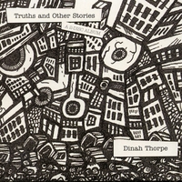 Dinah Thorpe : Truths and Other Stories