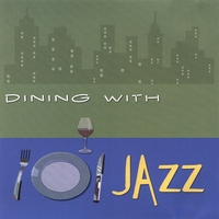 Dining With Jazz : Dining With Jazz