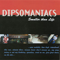 Dipsomaniacs : Smaller Than Life