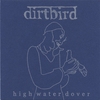 DIRTBIRD: High Water Dover
