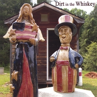 Dirt in the Whiskey : Dirt in the Whiskey