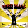 DIRT MALL: Got The Goat By The Horns