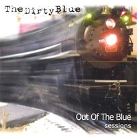 The Dirty Blue : Out Of The Blue Sessions