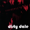 DIRTY DALE: Dirty Dale