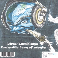 DIRTY EARTHLINGS: Dramatic Turn of Events