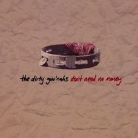 THE DIRTY GUV'NAHS: Don't Need No Money