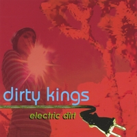 DIRTY KINGS: Electric Dirt