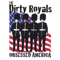 THE DIRTY ROYALS: Obsessed America