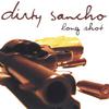 DIRTY SANCHO: Long Shot