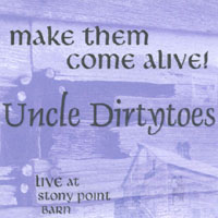 UNCLE DIRTYTOES: Make Them Come Alive