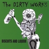 THE DIRTY WORKS: Biscuits and Liquor