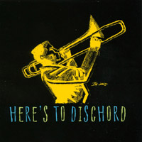 Here's To Dischord : Here's To Dischord