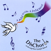 The DisChords : A Joyful Noise: A Joyful Spirit