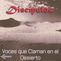 DISCÍPULOS: Voces Que Claman En El Desierto