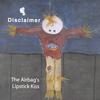 DISCLAIMER: The Airbag's Lipstick Kiss