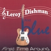 LEROY DISHMAN AND BLUE: First Time Around