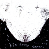Rodolfo Acosta, Eblis Alvarez, Alejandro Forero, Ricardo Gallo, Juan Camilo Gonzalez : Disidente Sonoro