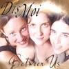 DIS MOI: Between Us