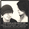 THE DISPLACED: The Displaced Must Die