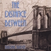 THE DISTANCE BETWEEN: Building Bridges