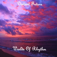 Distant Future : Worlds of Rhythm
