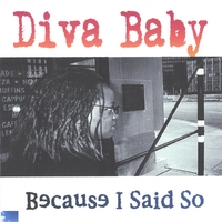 Diva Baby : Because I Said So