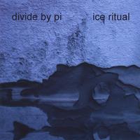 divide by pi : ice ritual