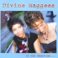 DIVINE MAGGEES: In the meantime...