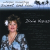 DIXIE KARAS: Whisper Something Sweet & Low
