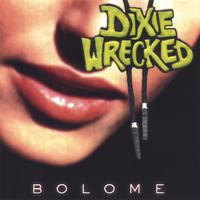 DIXIE WRECKED: Bolo Me
