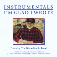 Dixon Studio Band : Instrumentals I'm Glad I Wrote