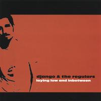 Django & the Regulars : Laying Low and Inbetween