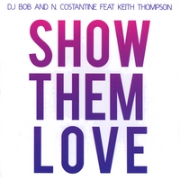 DJ Bob & N. Costantine f. Keith Thompson : Show Them Love