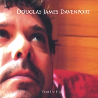 Douglas James Davenport : End Up Here