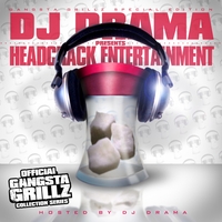 DJ Drama Presents : Headcrack Entertainment