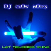 DJ Glow Notes : Let Melodies Shine
