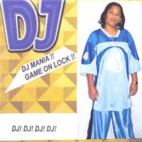 Dj : Dj, Dj   Mania Game On Lock