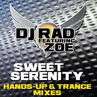 Dj Rad Featuring Zoe : Sweet Serenity (Hands-up & Trance Mixes)
