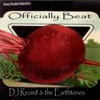 DJ Rezin8 & The Earthtones : Officially Beet