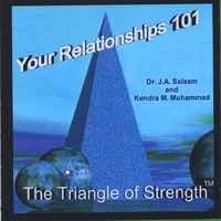 Dr. J.A. Salaam and Kendra M. Muhammad : Your Relationship 101: The Triangle of Strength