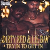 DIRTY RED & LIL BAY: Tryin to Get In